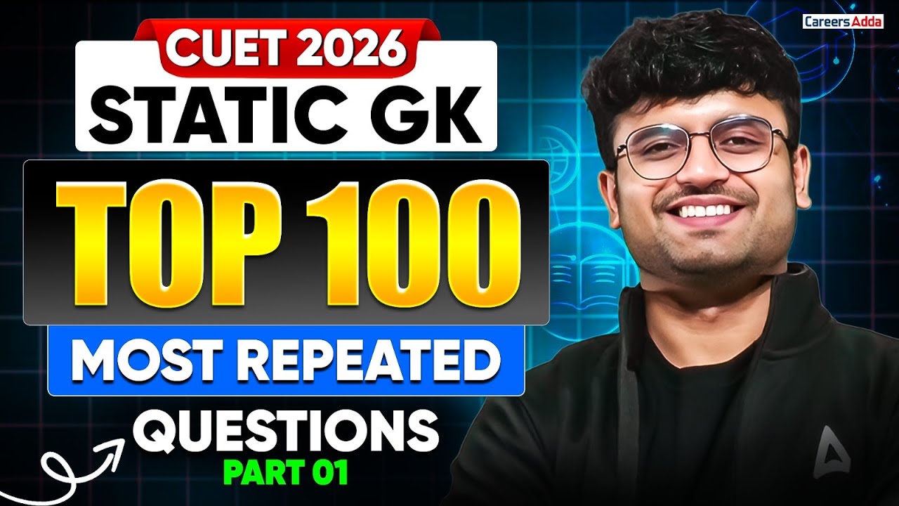 CUET Static GK 2026 | Top 100 Most Repeated Questions | CUET Static GK ...