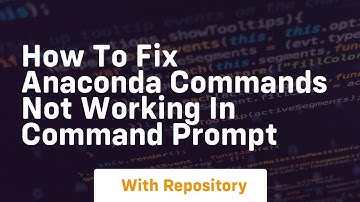 How to fix anaconda commands not working in command prompt