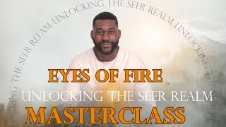 THE SEER REALM MASTERCLASS: HOW TO ACTIVATE YOUR SPIRITUAL EYES & OPERATE IN SUPERNATURAL VISION