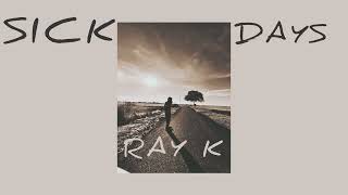 SICK DAYS RAY K OFFICIAL MUSIC