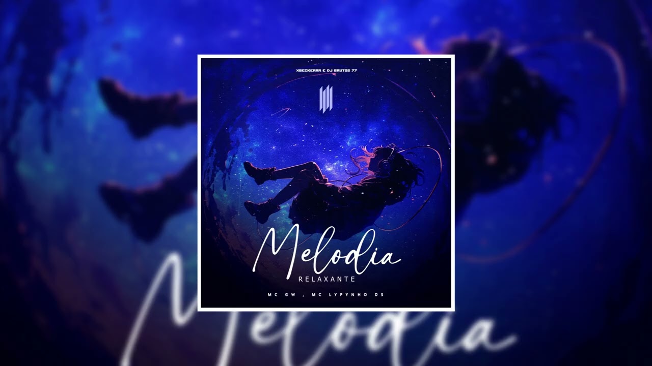 MELODIA RELAXANTE - XBECKERRR, DJ BRUTOS 77, MC GW , MC LYPYNHO DS
