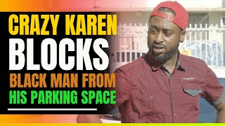 Crazy Karen Refuses To Let Black Man Park His Car. Then This Happens