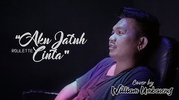 Aku Jatuh Cinta  - Roulette (William Umbaseng Cover)