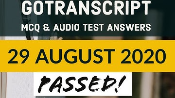 Gotranscript - Go Transcript Test Answers 29 August 2020 | gotranscript test answer 2020 | Passed!