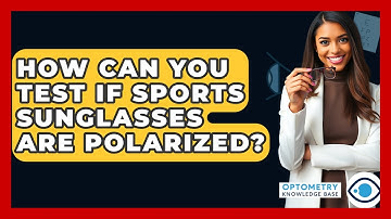 How Can You Test If Sports Sunglasses Are Polarized? - Optometry Knowledge Base