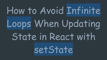 How to Avoid Infinite Loops When Updating State in React with setState