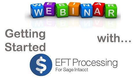 Getting Started with EFT Processing for Sage Intacct - Webinar