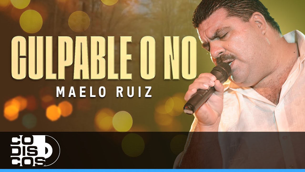 Culpable O No, Maelo Ruiz