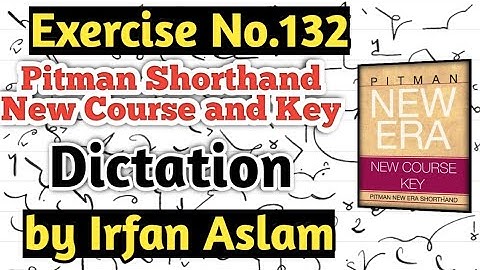 Exercise No.132 |Dictation| |Pitman Shorthand New Course and Key by Irfan Aslam