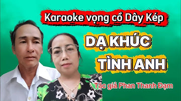 185. Karaoke vọng cổ DẠ KHÚC TÌNH ANH ( dây kép ) Tác giả Phan Thanh Đạm.