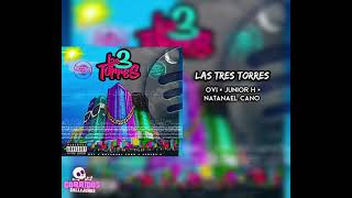 Natanael Cano ❌ Ovi ❌ Junior H ⛔ Las Tres Torres 🏙👀 (Karaoke)