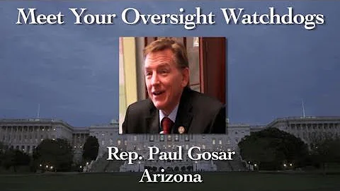 Meet Your Oversight Watchdogs: Rep. Paul Gosar