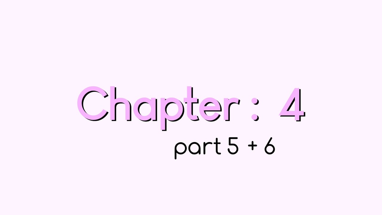 Chapter 4 part 5 + 6 - YouTube