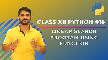 Python Class 12 | Search an Element in the List Using Function | Linear Search in Python | In Hindi