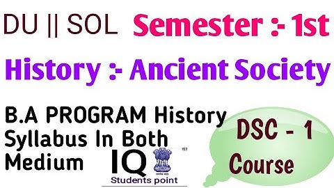 1st Sem History :  History Ancient Society Syllabus 2022 |BA Prog History | Classes Start  DSC - 1