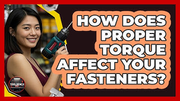 How Does Proper Torque Affect Your Fasteners? - ToolBench Pros