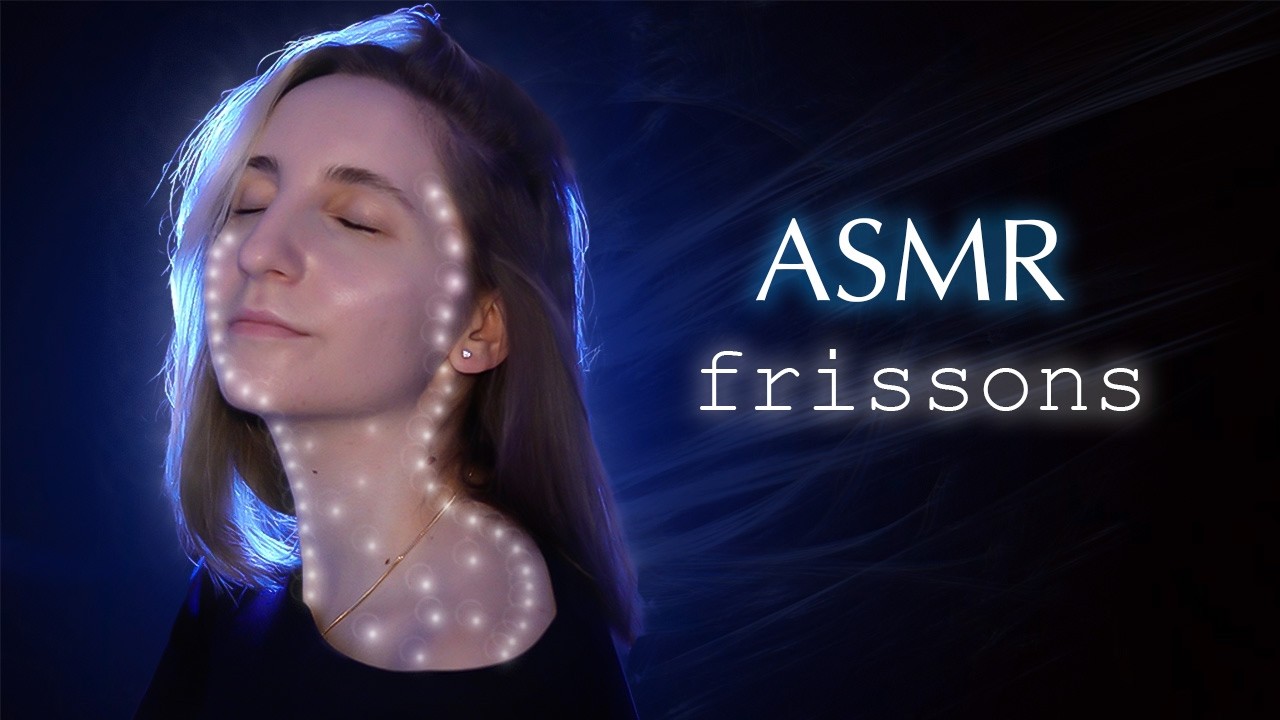 ASMR : Je te fais ressentir d’ÉNORMES FRISSONS
