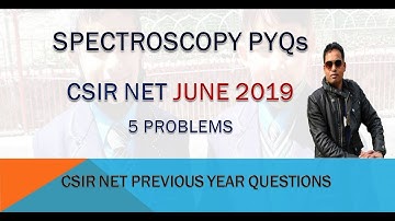 2019 JUNE SPECTROSCOPY SOLVED PROBLEMS PYQS FOR CSIR NET/GATE/IIT JAM
