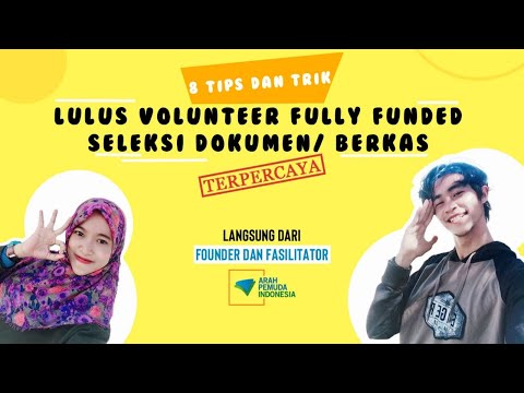 8 TIPS & TRIK LULUS VOLUNTEER FULLY FUNDED SELEKSI DOKUMEN | TERPERCAYA LANGSUNG DARI FOUNDERNYA