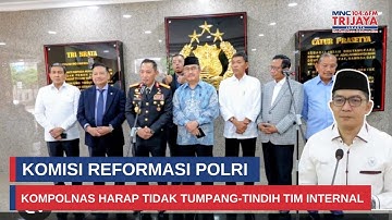 Komisi Percepatan Reformasi Polri, Kompolnas Harap Tak Tumpang Tindih Dengan Tim Internal | THT Pagi