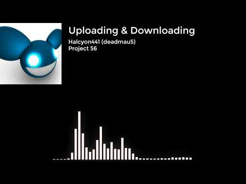 deadmau5 uploading and downloading