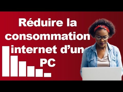 COMMENT RÉDUIRE LA CONSOMMATION INTERNET SUR PC