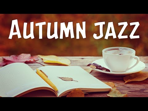 Autumn Coffee JAZZ Music - Warm Background Instrumental Bossa Nova Playlist For Best Autumn Mood