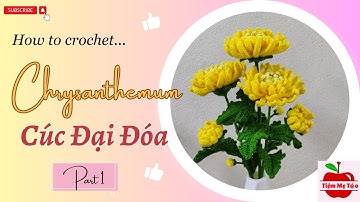 #16.1 How to crochet Chrysanthemum | Hướng dẫn móc hoa Cúc đại đóa P1
