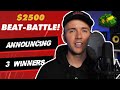 ANNOUNCING THE $2500 BEAT BATTLE WINNERS & REACTING TO YOUR BEATS