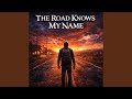 The Road Knows My Name