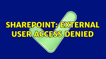 Sharepoint: External User Access Denied (3 Solutions!!)