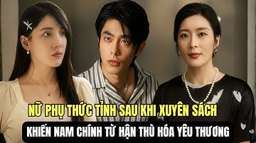 Xuyên sách thành nữ phụ độc ác, ai ngờ lại khiến nam chính say đắm
