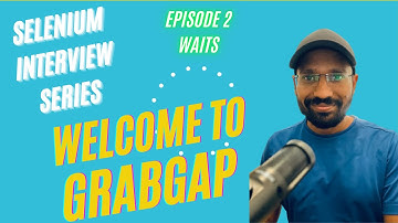 GrabGap Episode 2: Selenium | Waits Interview Questions | Hindi