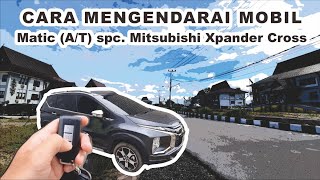 Mengendarai Mobil MATIC (Mitsubishi Xpander Cross) ala Saya