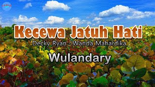 Kecewa Jatuh Hati - Wulandary (lirik Lagu) | Lagu Indonesia ~ pernahkah kubuat engkau terluka