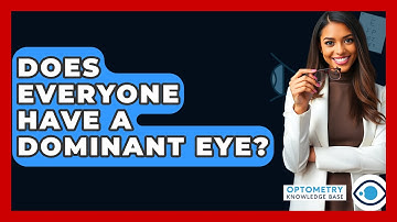 Does Everyone Have A Dominant Eye? - Optometry Knowledge Base