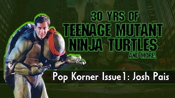 30yrs of TMNT Interview w/ Josh Pais: Pop Korner Issue #1