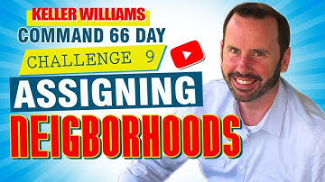 Keller Williams Command 66 Day Challenge 9 - Assigning Neighborhoods