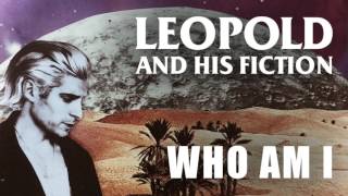 Video thumbnail of "Leopold and His Fiction - "Who Am I" [Official Audio]"