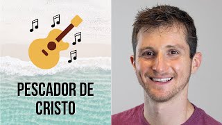 PESCADOR DE CRISTO - MATHEUS ZELANTI (Cifra e Letra) [LOUVOR]
