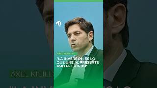 Kicillof y una defensa al país: "La inversión es lo que une al presente con el futuro" 🗣️