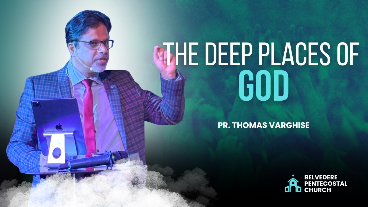 BPC | The Deep Places of God - Pr Thomas Varghise