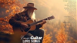 2 Hour Of Romantic Relaxing Guitar Music - Great Hits Love Songs Ever - Acoustic Guitar Love Songs