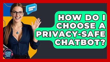 How Do I Choose A Privacy-Safe Chatbot? - Customer Support Coach