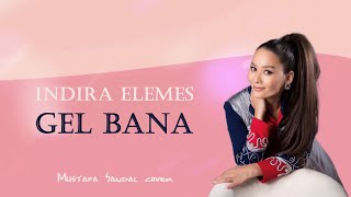 Indira Elemes - Gel Bana (Mustafa Sandal cover) | Official lyrics video