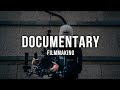 DOCUMENTARY FILMMAKING:: What You Need To Know First