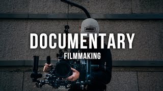 DOCUMENTARY FILMMAKING:: What You Need To Know First DOCUMENTARY FILMMAKING:: What You Need To Know First