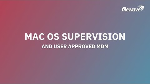 macOS Supervision & User Approved MDM