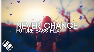 Future Bass Mix 2020: Never Change (feat. Trivecta, SLANDER \& Said The Sky)