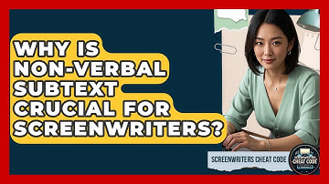 Why Is Non-verbal Subtext Crucial For Screenwriters? - Screenwriter